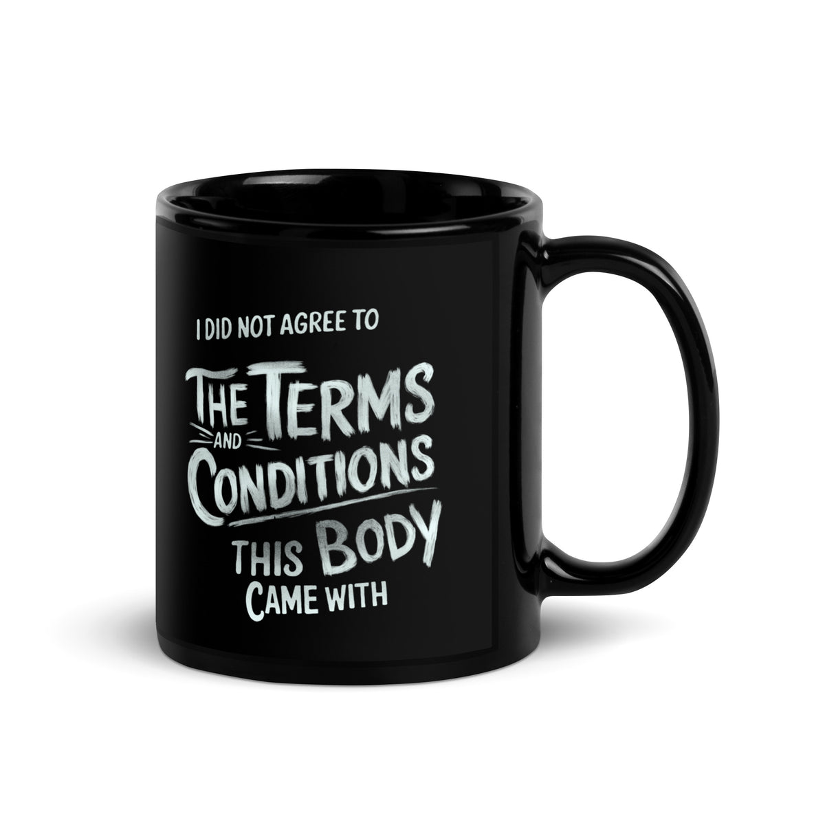 Schwarze D42 Tasse mit weißem Lettering und dem Statement „I did not agree to the terms and conditions this body came with“ 11oz hinten