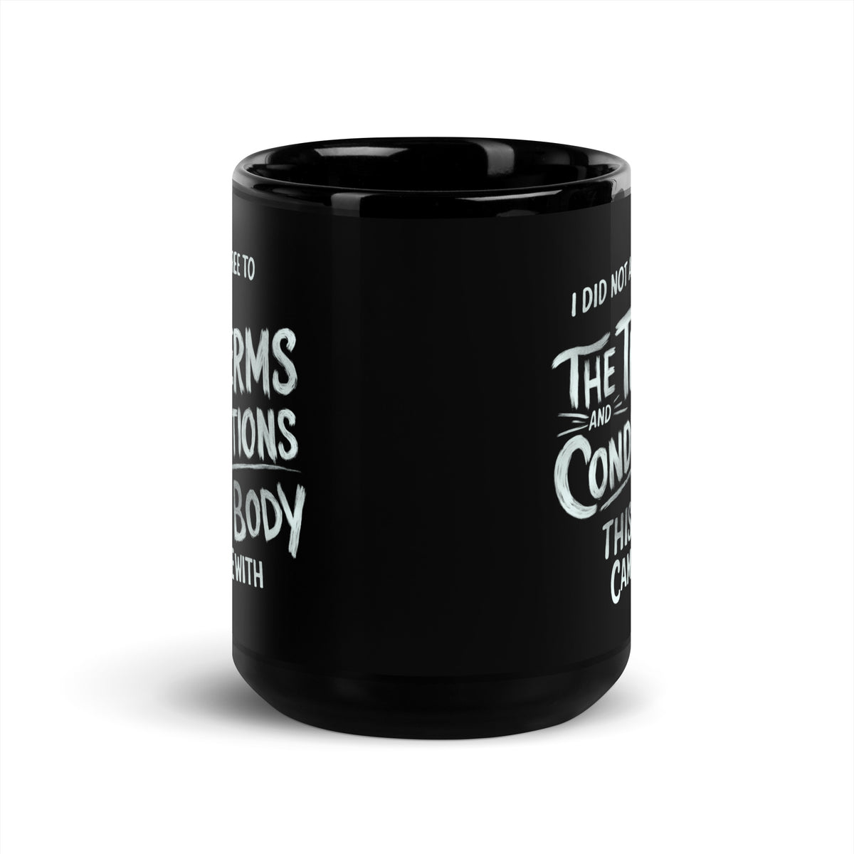 Schwarze D42 Tasse mit weißem Lettering und dem Statement „I did not agree to the terms and conditions this body came with“ 15oz mitte
