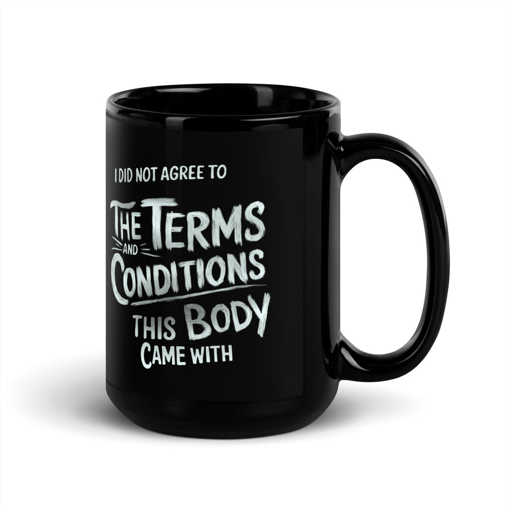 Schwarze D42 Tasse mit weißem Lettering und dem Statement „I did not agree to the terms and conditions this body came with“ 15oz hinten