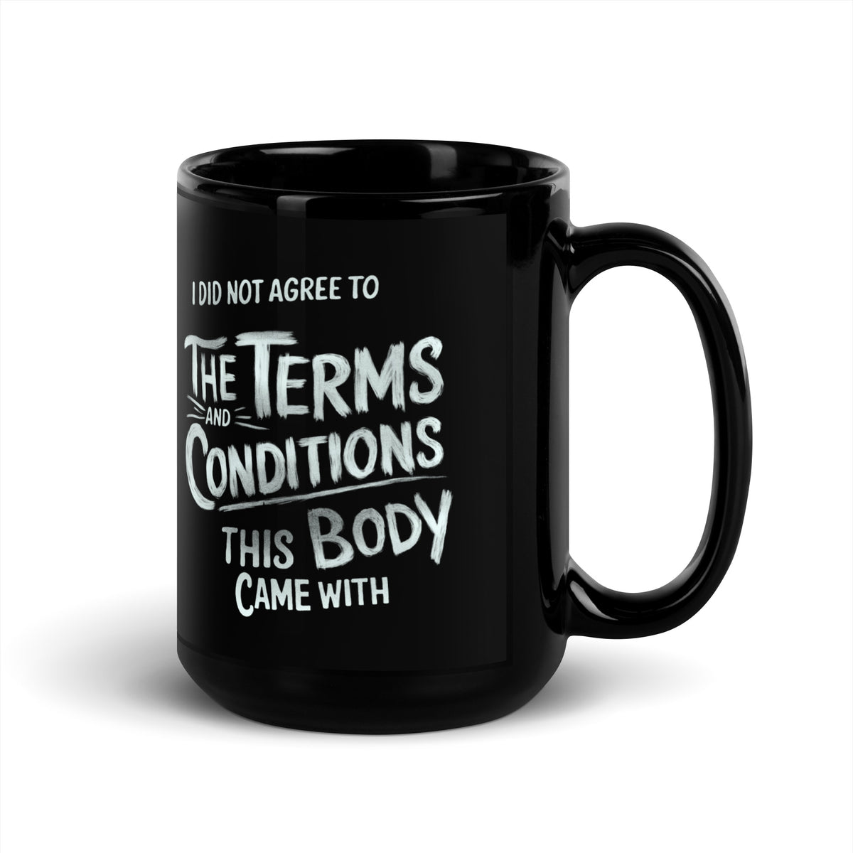 Schwarze D42 Tasse mit weißem Lettering und dem Statement „I did not agree to the terms and conditions this body came with“ 15oz hinten