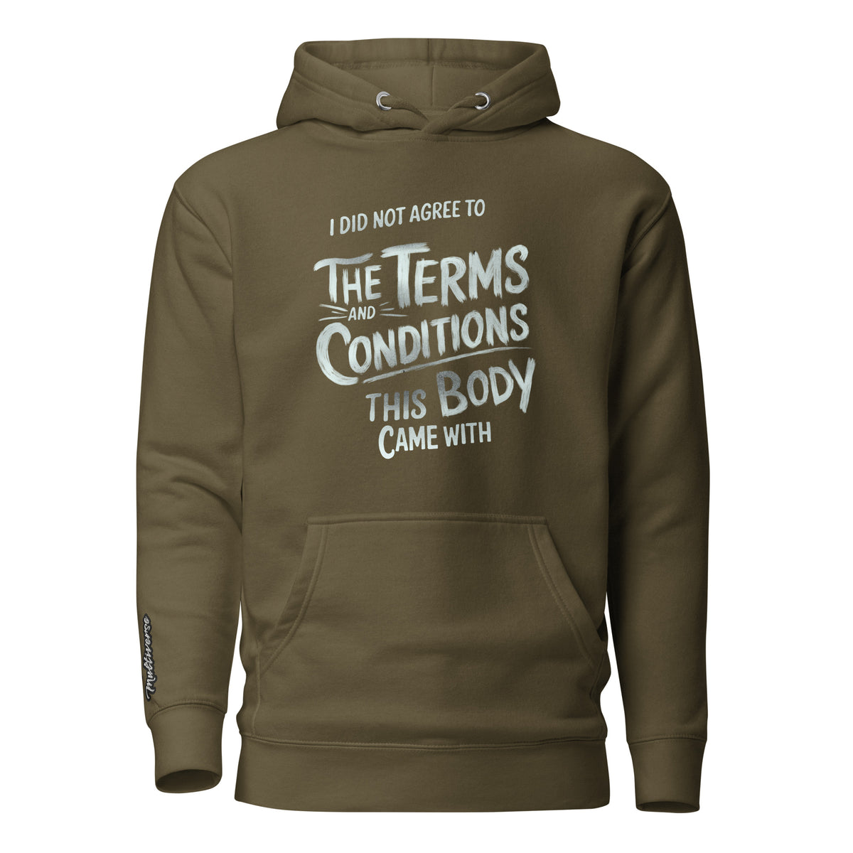 D42 Premium Hoodie mit großem weißem „I did not agree to the terms and conditions this body came with“-Statement auf der Vorderseite militärgrün