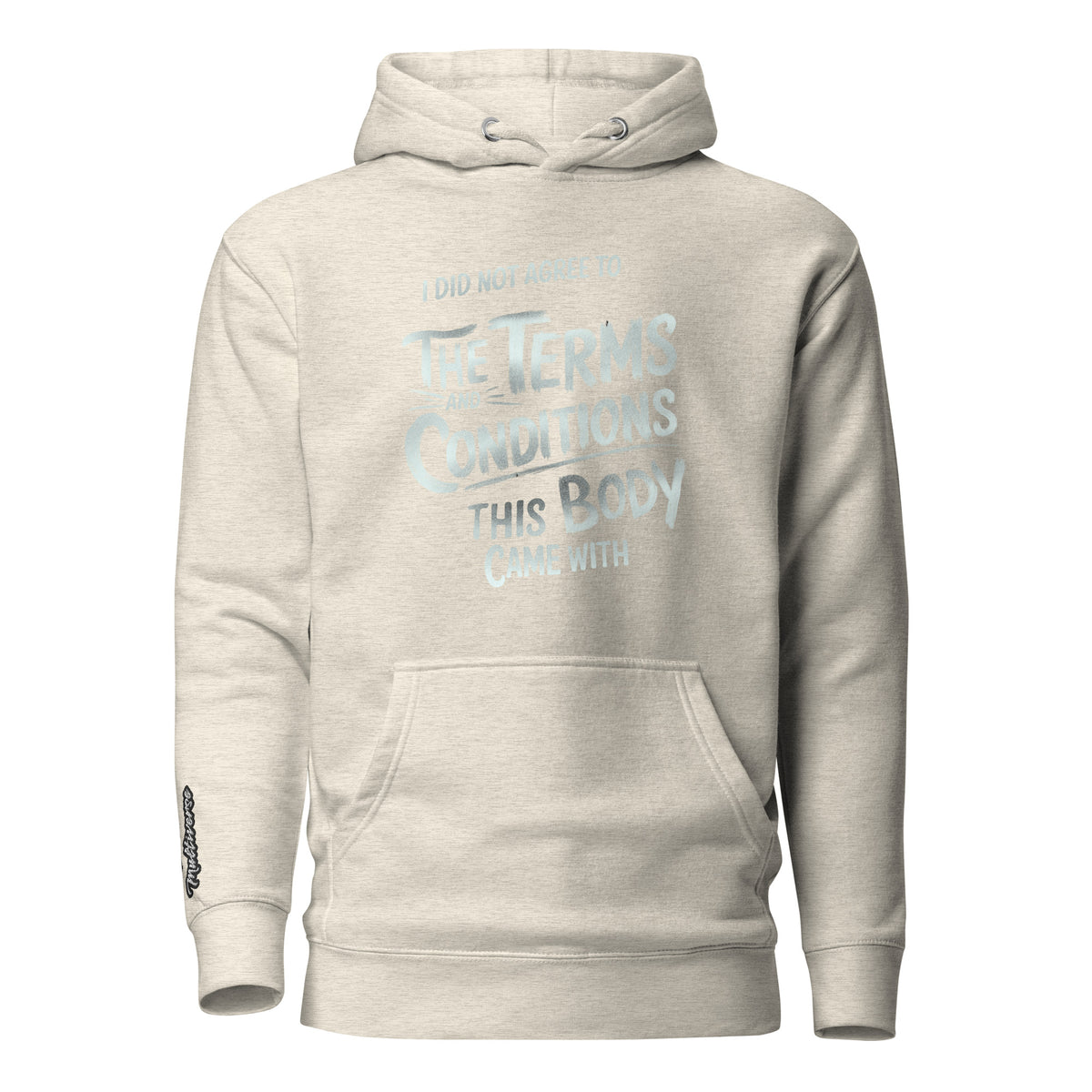 D42 Premium Hoodie mit großem weißem „I did not agree to the terms and conditions this body came with“-Statement auf der Vorderseite oatmeal
